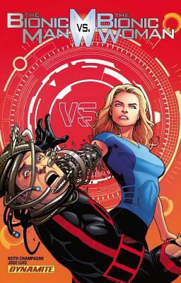 The Bionic Man Vs the Bionic Woman by Keith Champagne
