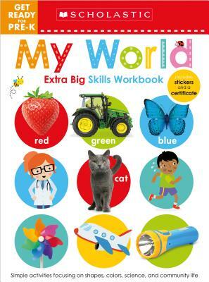 My World Get Ready for Pre-K Workbook: Scholastic Early Learners (Extra Big Skills Workbook) by Scholastic Early Learners
