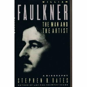 William Faulkner: The Man and the Artist: A Biography by Stephen B. Oates