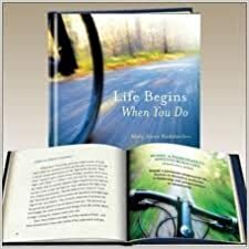 Life Begins When You Do by Mary Anne Radmacher