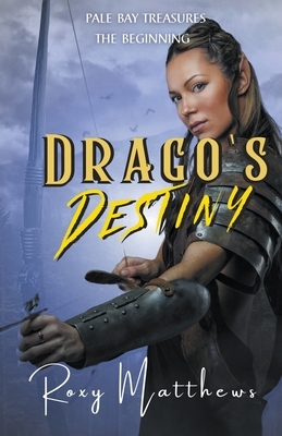 Drago's Destiny by Roxy Matthews