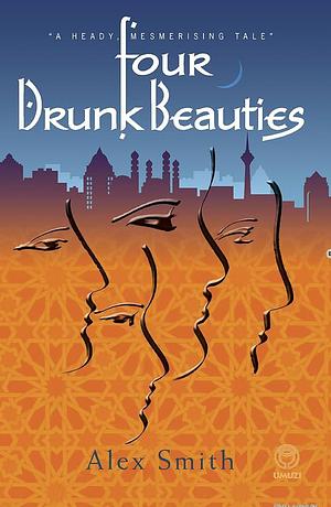 Four Drunk Beauties by Alex Smith
