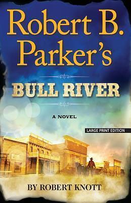 Robert B. Parkers Bull River by Robert Knott, Robert Knott