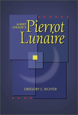 Albert Giraud's Pierrot Lunaire by Albert Giraud