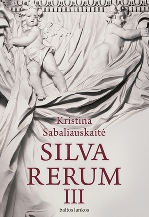 Silva Rerum III by Kristina Sabaliauskaitė