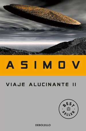 Viaje Alucinante/ Hallucinatory Journey by Isaac Asimov