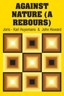 Against Nature (A Rebours) by Joris-Karl Huysmans