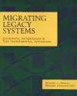 Migrating Legacy Systems: Gateways, interfaces and the incremental approach by Michael Stonebraker, Michael L. Brodie