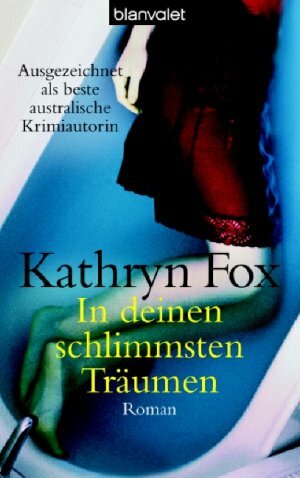 In Deinen Schlimmsten Träumen: Roman by Kathryn Fox, Carsten Mayer