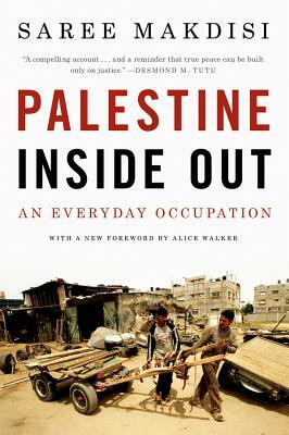 Palestine Inside Out: An Everyday Occupation by Saree Makdisi