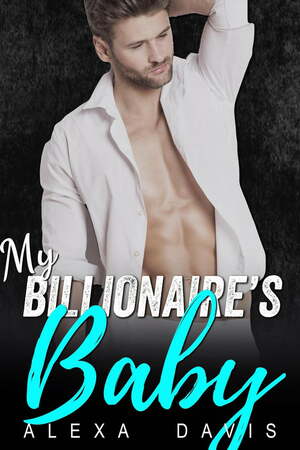 My Billionaire's Baby by Alexa Davis