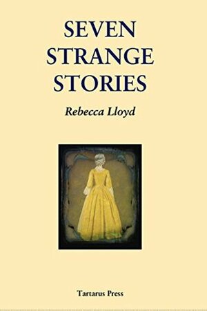 Seven Strange Stories by Rebecca Lloyd