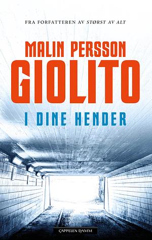 I dine hender by Malin Persson Giolito