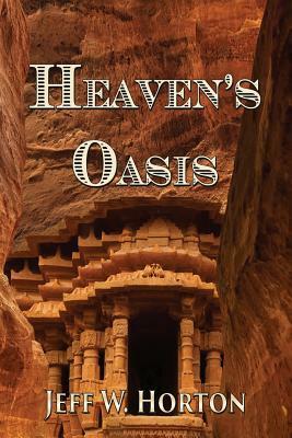 Heaven's Oasis by Jeff W. Horton