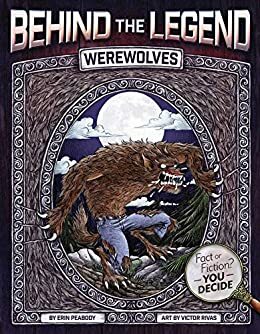 Werewolves (Behind the Legend) by Erin Peabody