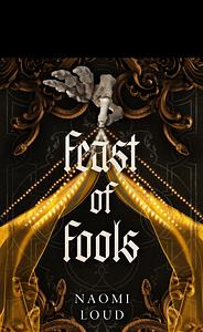 Feast of Fools by Naomi Loud