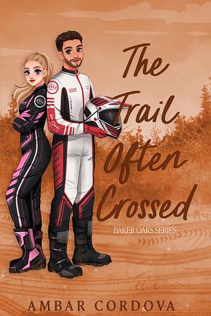 The Trail Often Crossed by Ambar Cordova