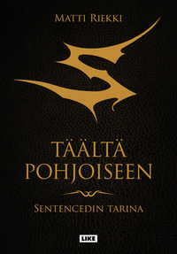 Täältä pohjoiseen – Sentencedin tarina by Matti Riekki