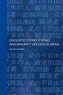 Linguistic Stereotyping and Minority Groups in Japan by Nanette Gottlieb