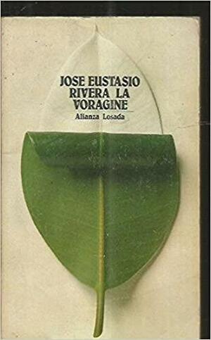 La vorágine by José Eustasio Rivera