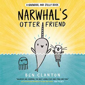 Narwhal's Otter Friend by Ben Clanton