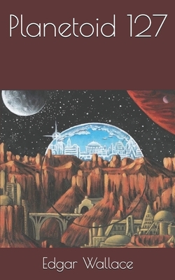 Planetoid 127 by Edgar Wallace