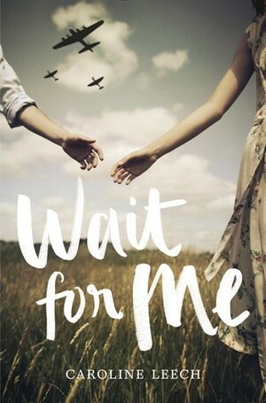 Wait for me by Caroline Leech