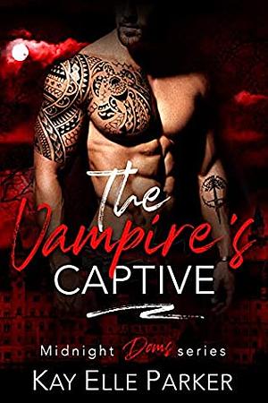 The Vampire's Captive by Kay Elle Parker
