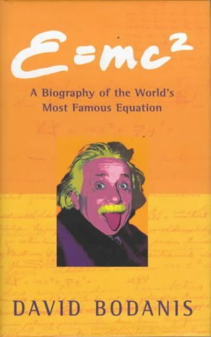 E=mc²: A Biography of the World's Most Famous Equation by David Bodanis