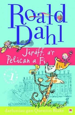 Jiraff, A'r Pelican a Fi by Roald Dahl