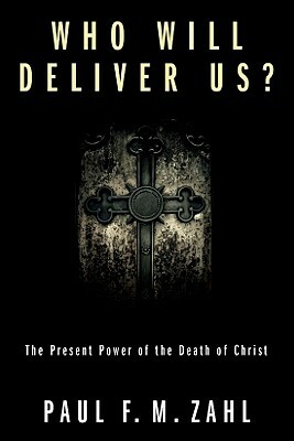 Who Will Deliver Us? by Paul F. M. Zahl