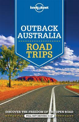 Lonely Planet Outback Australia Road Trips by Carolyn Bain, Anthony Ham, Lonely Planet