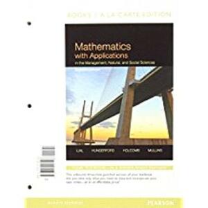 Mathematics with Applications in the Management, Natural, and Social Sciences, Books a la Carte Edition by John Holcomb, Margaret Lial, Thomas Hungerford