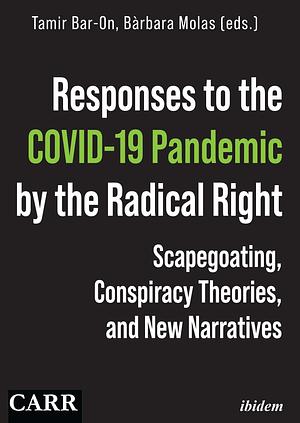 Responses to the COVID-19 Pandemic by the Radical Right: Scapegoating, Conspiracy Theories and New Narratives by Tamir Bar-On, Bàrbara Molas