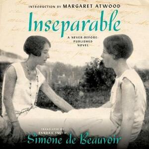 Inseparable: A Never-Before-Published Novel by Simone de Beauvoir