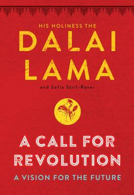 A Call for Revolution: A Vision for the Future by Sofia Stril-Rever, Dalai Lama XIV