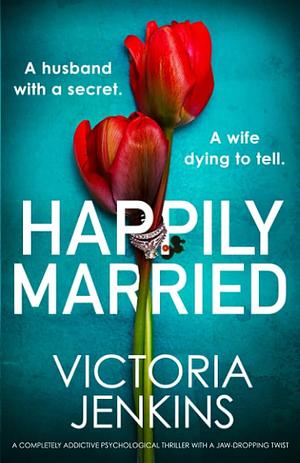 Happily Married by Victoria Jenkins, Victoria Jenkins