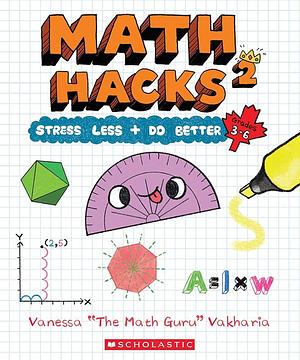 Math Hacks 2: Stress Less + Do Better by Vanessa Vakharia