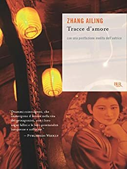 Tracce d'amore by Eileen Chang, Zhang Ailing