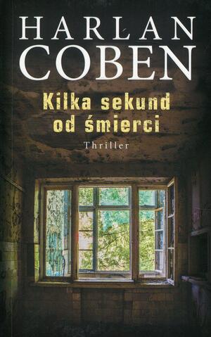 Kilka sekund od smierci by Harlan Coben