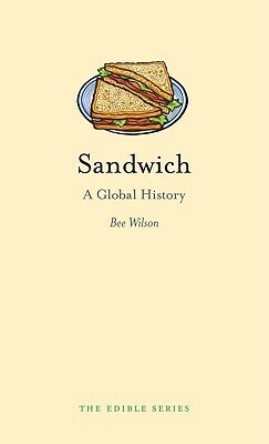 Sandwich: A Global History by Bee Wilson
