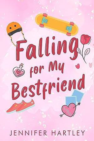 Falling For My Best Friend by Jennifer Hartley, Jennifer Hartley