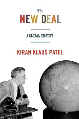 The New Deal: A Global History by Kiran Klaus Patel