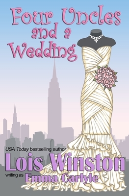 Four Uncles and a Wedding by Lois Winston, Emma Carlyle
