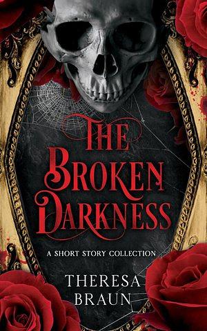 The Broken Darkness by Theresa Braun