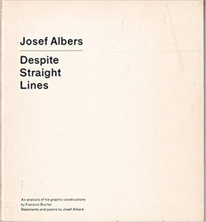 Despite Straight Lines by Josef Albers, François Bucher