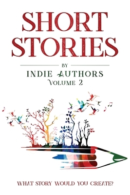 Short Stories by Indie Authors Volume 2 by B. Alan Bourgeois, Ann Nickell