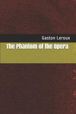 The Phantom of the Opera by Gaston Leroux