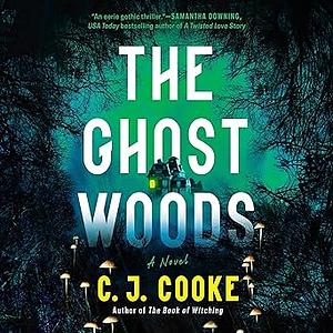 The Ghost Woods by C.J. Cooke