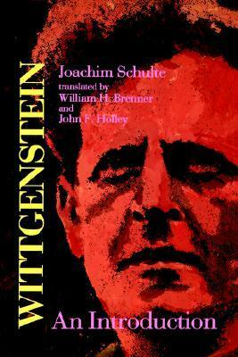 Wittgenstein: An Introduction by Joachim Schulte, William H. Brenner, John F. Holley